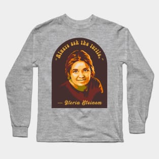 Gloria Steinem Portrait and Quote Long Sleeve T-Shirt